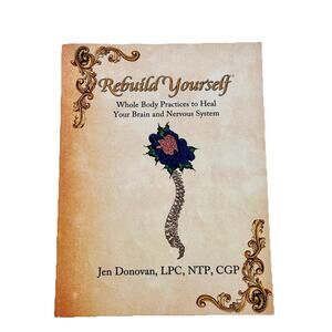 Rebuild Yourself: Whole Body Practices to Heal Jen Donovan Hardcover Book